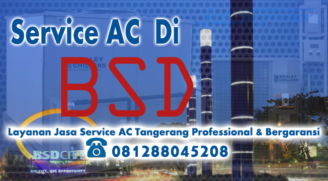 Service AC BSD Berkualitas dan Handal 081288045208